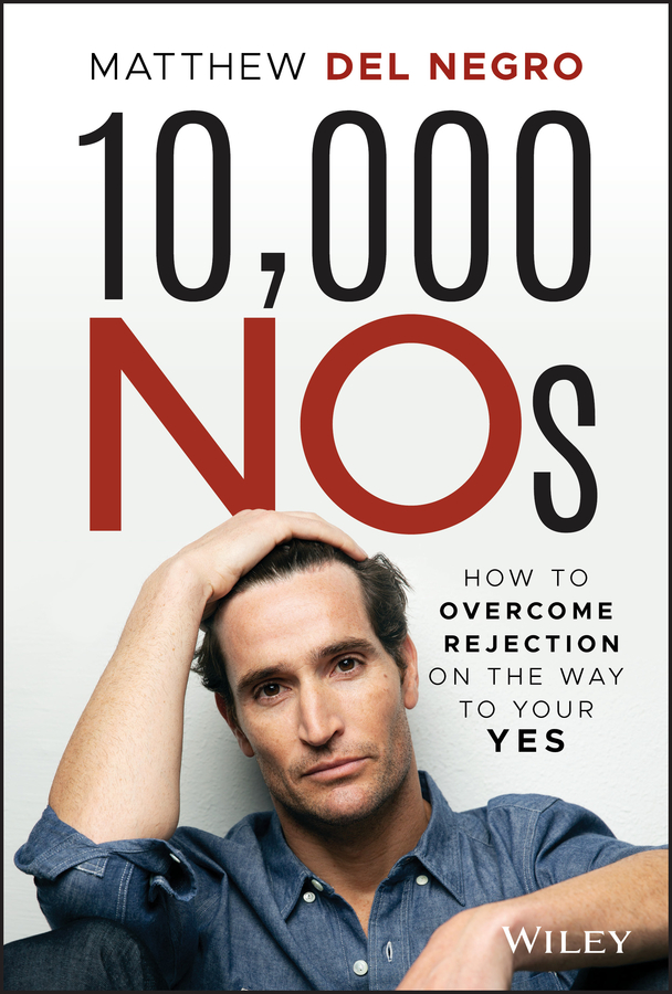 10,000 nos - how to overcome rejection on the way to your yes Ebook